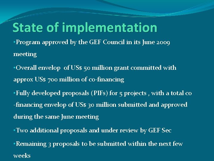 State of implementation • Program approved by the GEF Council in its June 2009