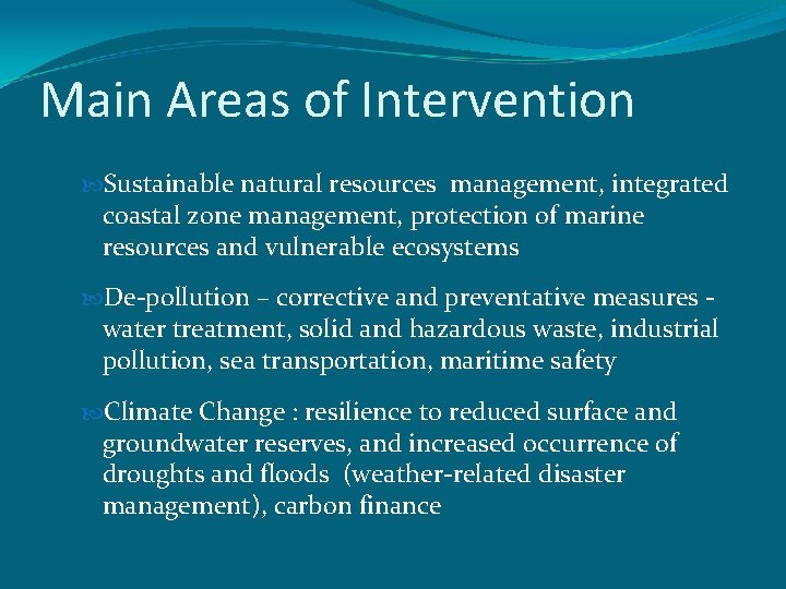 Main Areas of Intervention Sustainable natural resources management, integrated coastal zone management, protection of