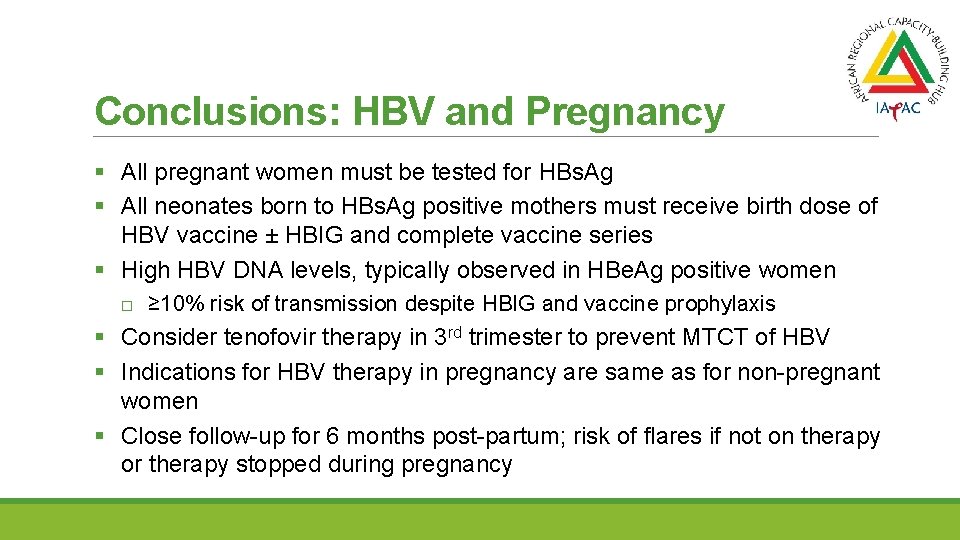 Conclusions: HBV and Pregnancy § All pregnant women must be tested for HBs. Ag