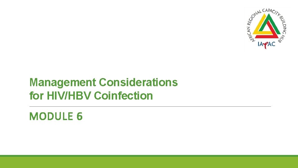 Management Considerations for HIV/HBV Coinfection MODULE 6 