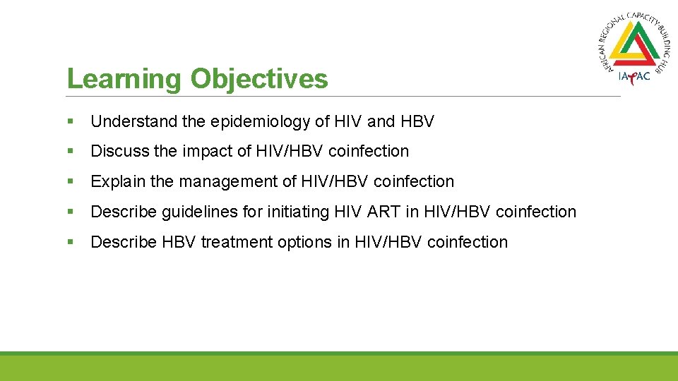 Learning Objectives § Understand the epidemiology of HIV and HBV § Discuss the impact