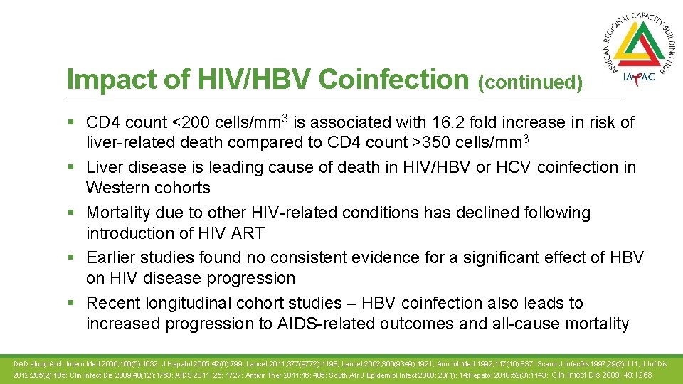 Impact of HIV/HBV Coinfection (continued) § CD 4 count <200 cells/mm 3 is associated