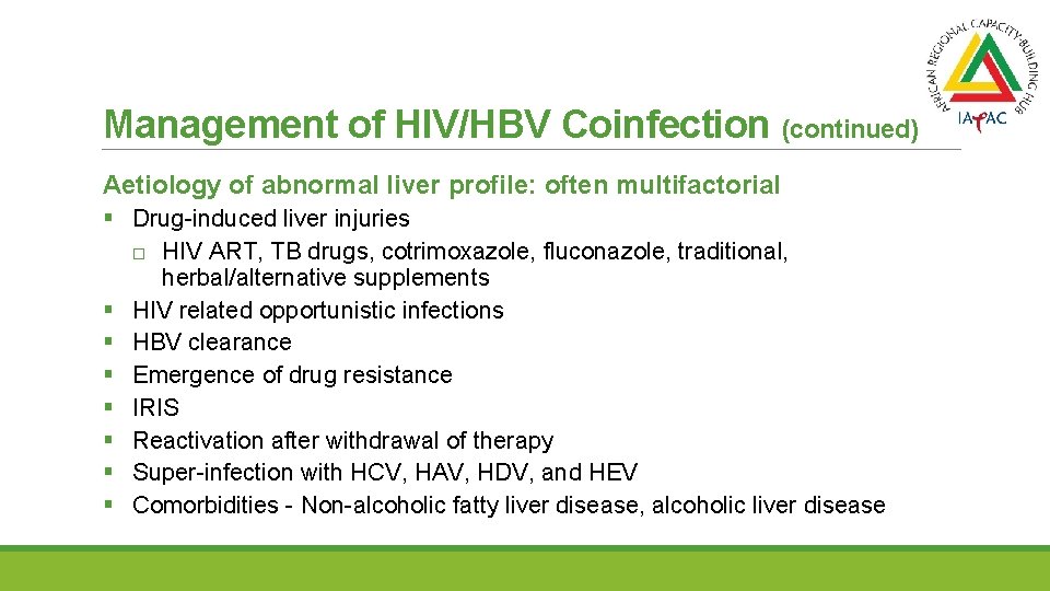 Management of HIV/HBV Coinfection (continued) Aetiology of abnormal liver profile: often multifactorial § Drug-induced