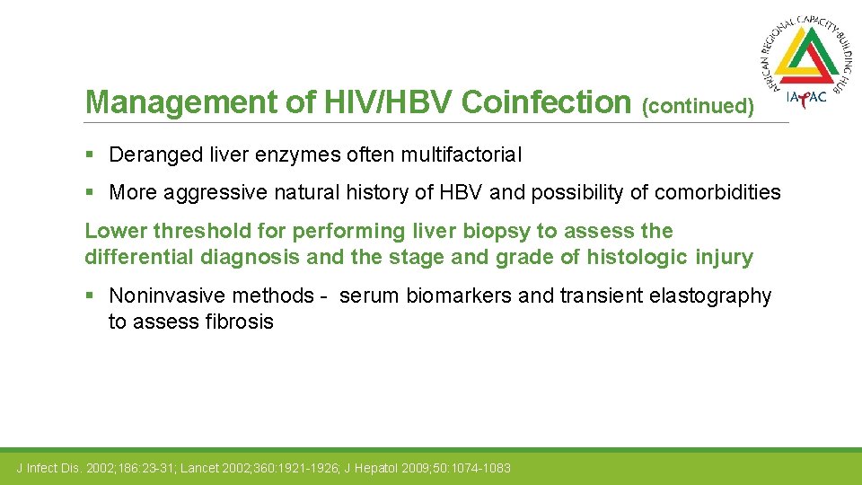 Management of HIV/HBV Coinfection (continued) § Deranged liver enzymes often multifactorial § More aggressive