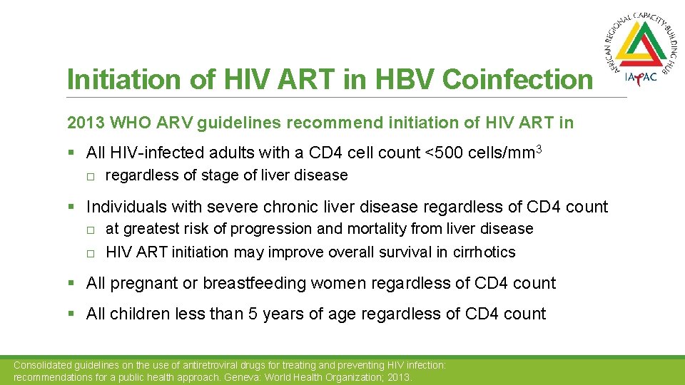 Initiation of HIV ART in HBV Coinfection 2013 WHO ARV guidelines recommend initiation of