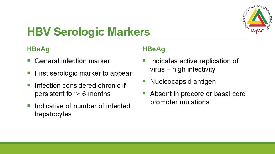 HBV Serologic Markers HBs. Ag HBe. Ag § General infection marker § Indicates active