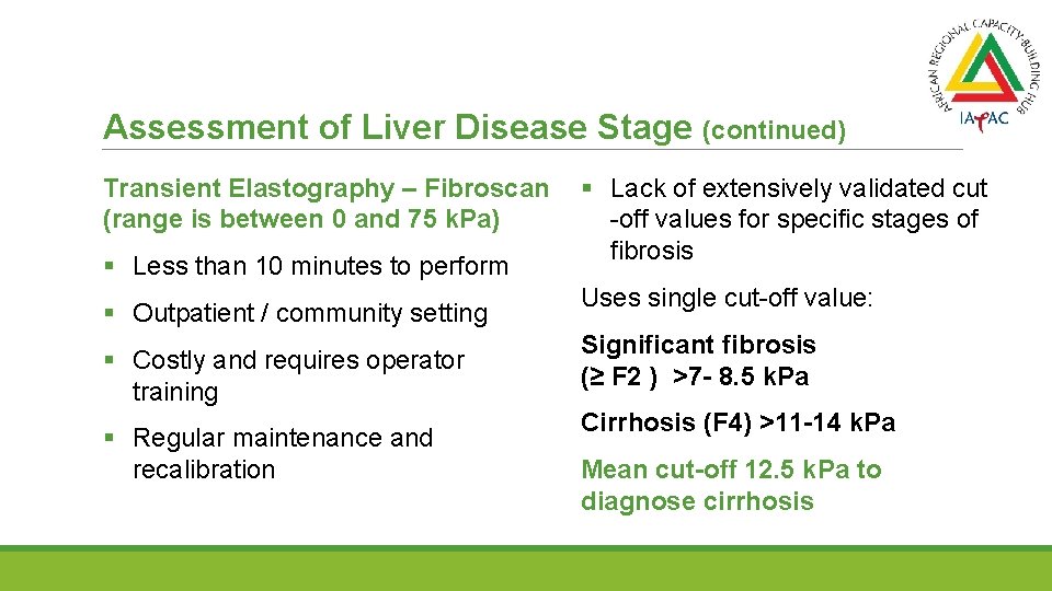 Assessment of Liver Disease Stage (continued) Transient Elastography – Fibroscan (range is between 0