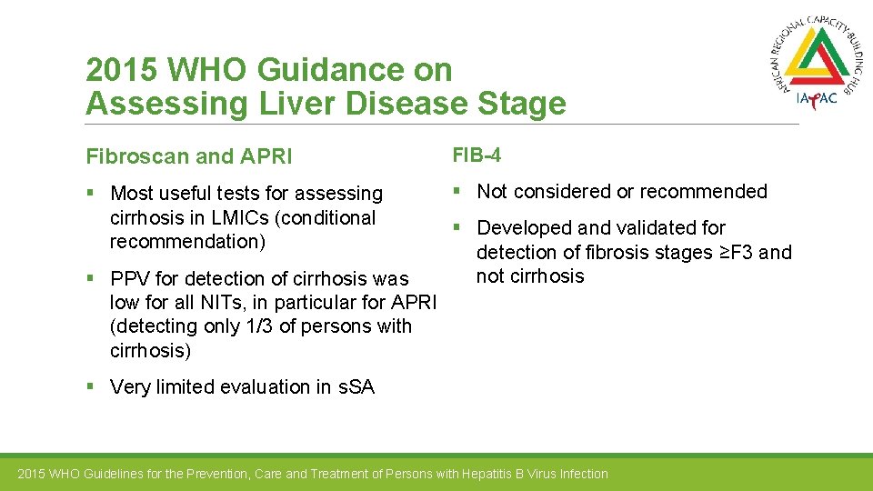 2015 WHO Guidance on Assessing Liver Disease Stage Fibroscan and APRI FIB-4 § Most
