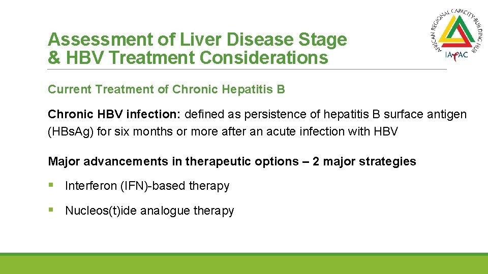 Assessment of Liver Disease Stage & HBV Treatment Considerations Current Treatment of Chronic Hepatitis