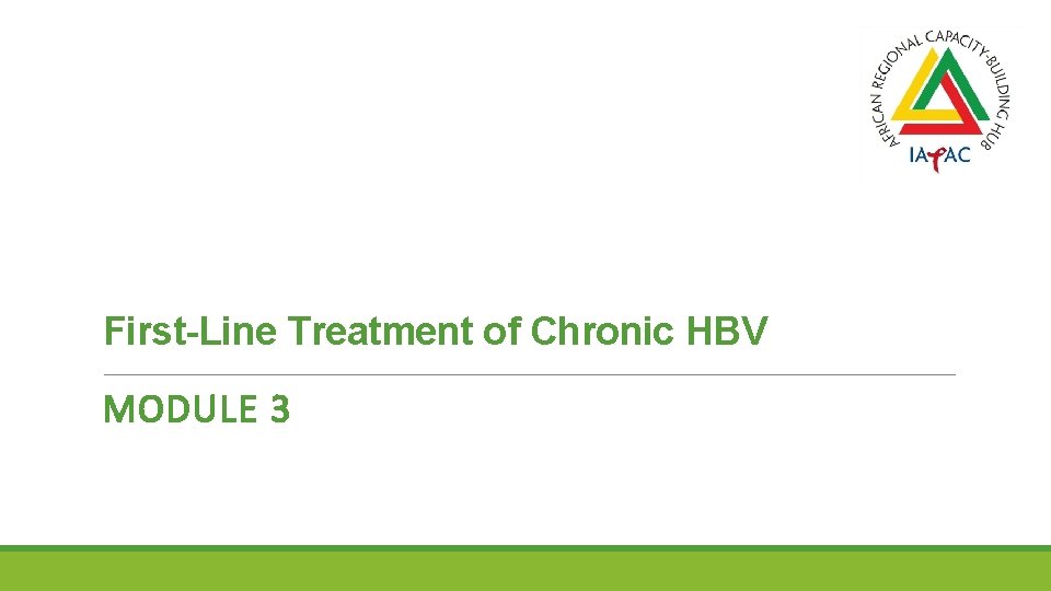 First-Line Treatment of Chronic HBV MODULE 3 