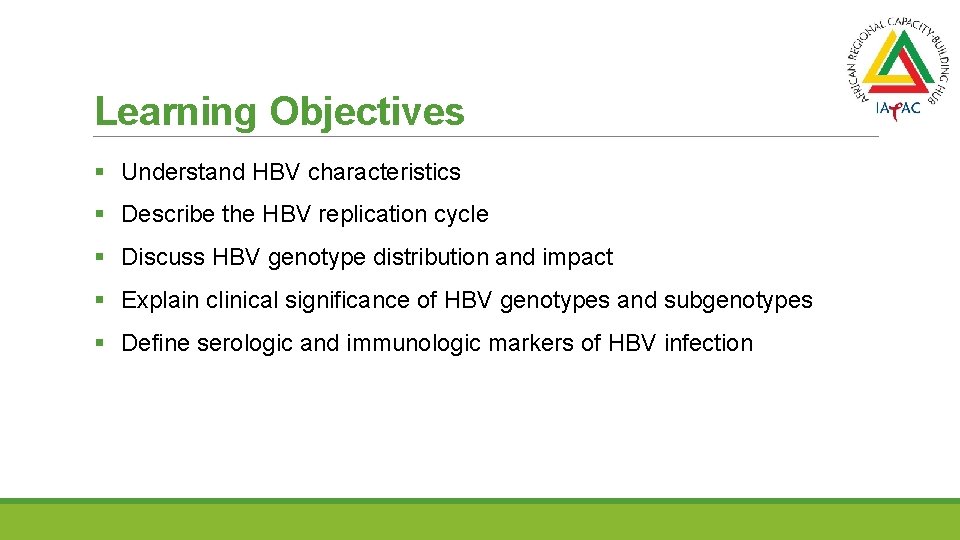 Learning Objectives § Understand HBV characteristics § Describe the HBV replication cycle § Discuss