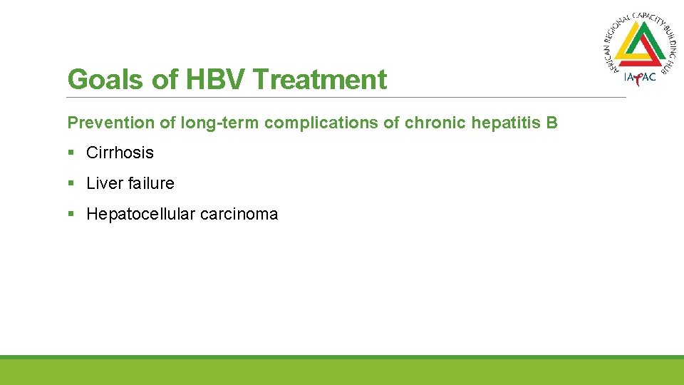 Goals of HBV Treatment Prevention of long-term complications of chronic hepatitis B § Cirrhosis