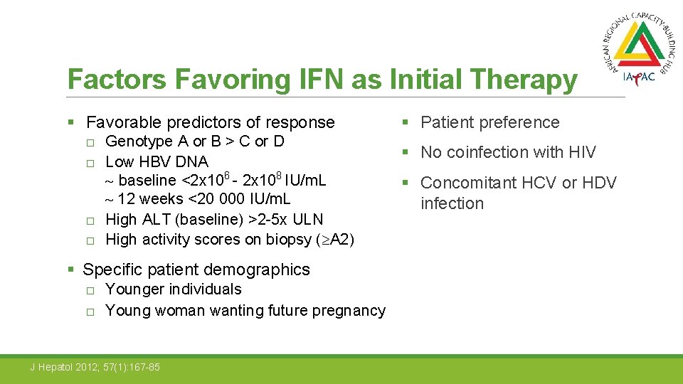 Factors Favoring IFN as Initial Therapy § Favorable predictors of response Genotype A or