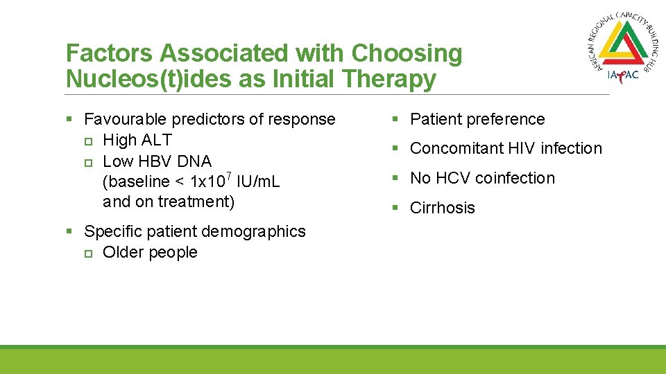 Factors Associated with Choosing Nucleos(t)ides as Initial Therapy § Favourable predictors of response High