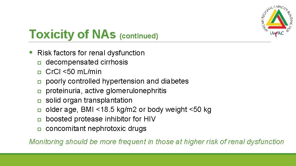 Toxicity of NAs (continued) § Risk factors for renal dysfunction decompensated cirrhosis Cr. Cl