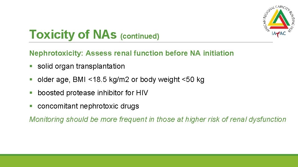 Toxicity of NAs (continued) Nephrotoxicity: Assess renal function before NA initiation § solid organ