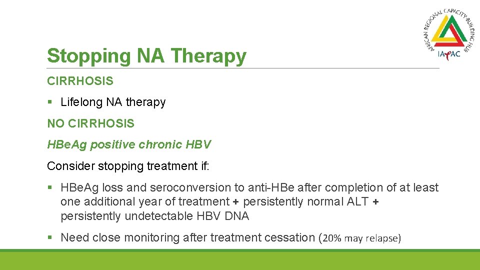 Stopping NA Therapy CIRRHOSIS § Lifelong NA therapy NO CIRRHOSIS HBe. Ag positive chronic