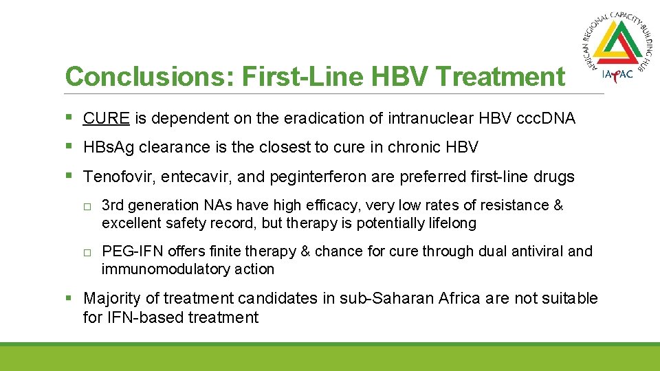 Conclusions: First-Line HBV Treatment § CURE is dependent on the eradication of intranuclear HBV