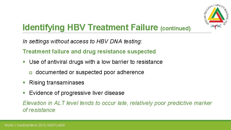 Identifying HBV Treatment Failure (continued) In settings without access to HBV DNA testing: Treatment