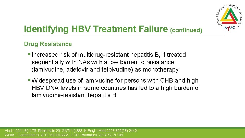 Identifying HBV Treatment Failure (continued) Drug Resistance § Increased risk of multidrug-resistant hepatitis B,