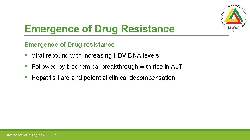 Emergence of Drug Resistance Emergence of Drug resistance § Viral rebound with increasing HBV