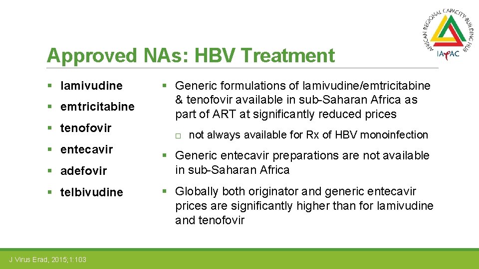 Approved NAs: HBV Treatment § lamivudine § emtricitabine § tenofovir § entecavir § adefovir