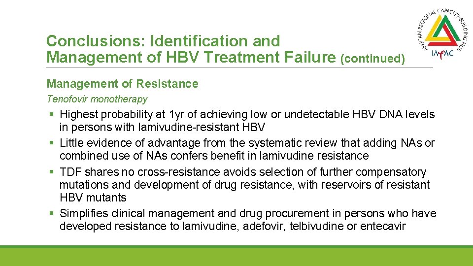 Conclusions: Identification and Management of HBV Treatment Failure (continued) Management of Resistance Tenofovir monotherapy