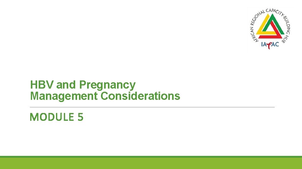 HBV and Pregnancy Management Considerations MODULE 5 