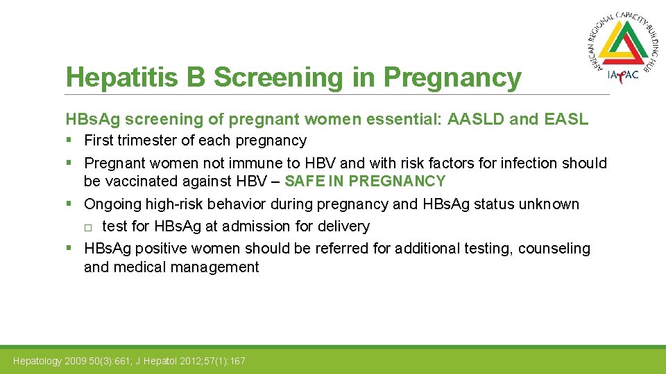 Hepatitis B Screening in Pregnancy HBs. Ag screening of pregnant women essential: AASLD and