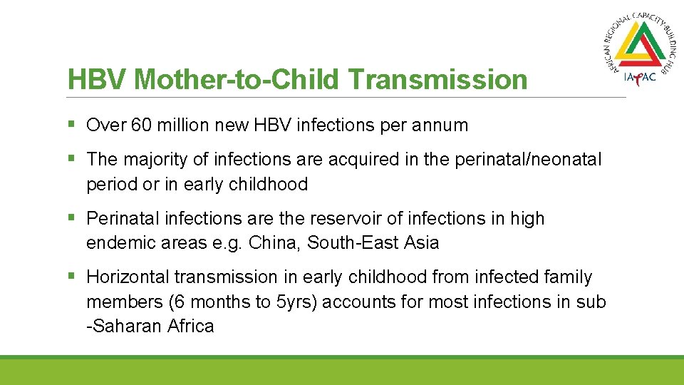 HBV Mother-to-Child Transmission § Over 60 million new HBV infections per annum § The