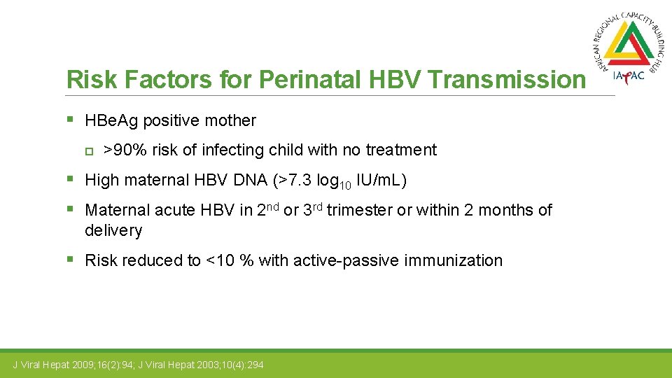 Risk Factors for Perinatal HBV Transmission § HBe. Ag positive mother >90% risk of
