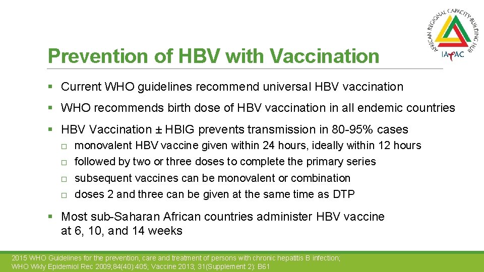Prevention of HBV with Vaccination § Current WHO guidelines recommend universal HBV vaccination §