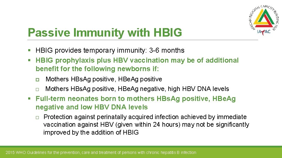 Passive Immunity with HBIG § HBIG provides temporary immunity: 3 -6 months § HBIG