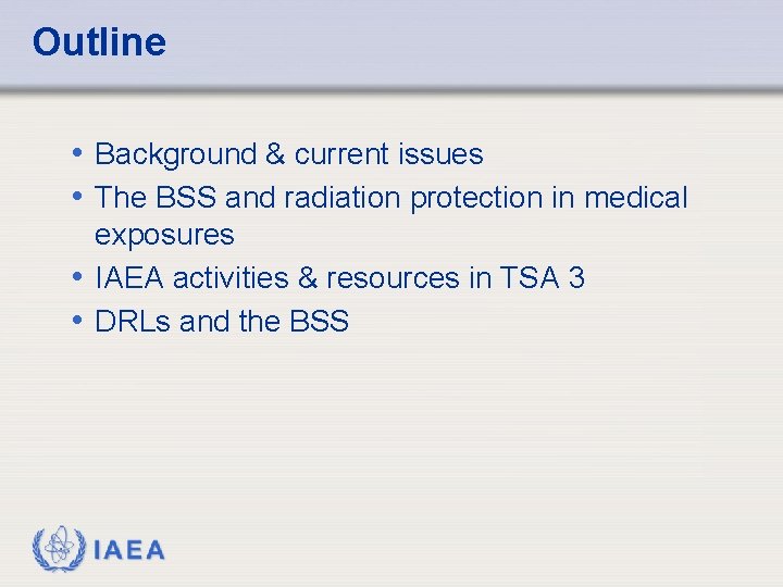 Outline • Background & current issues • The BSS and radiation protection in medical