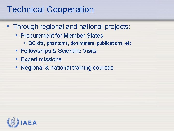 Technical Cooperation • Through regional and national projects: • Procurement for Member States •