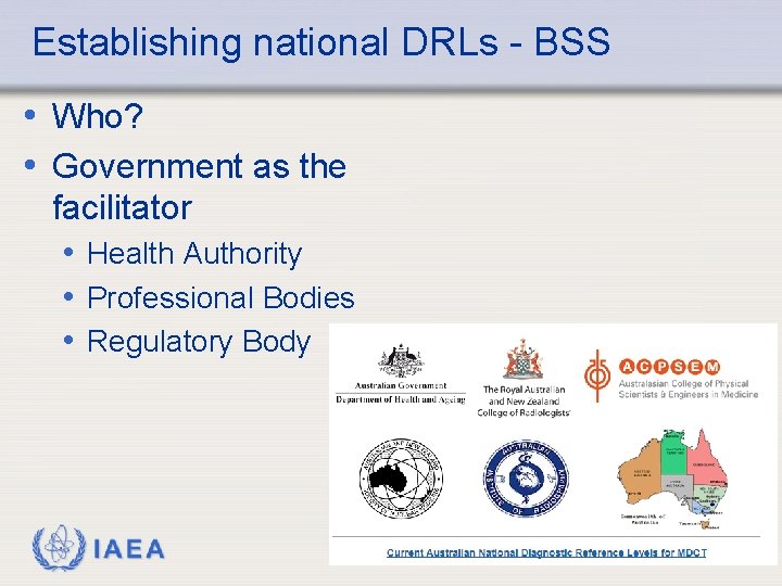 Establishing national DRLs - BSS • Who? • Government as the facilitator • Health