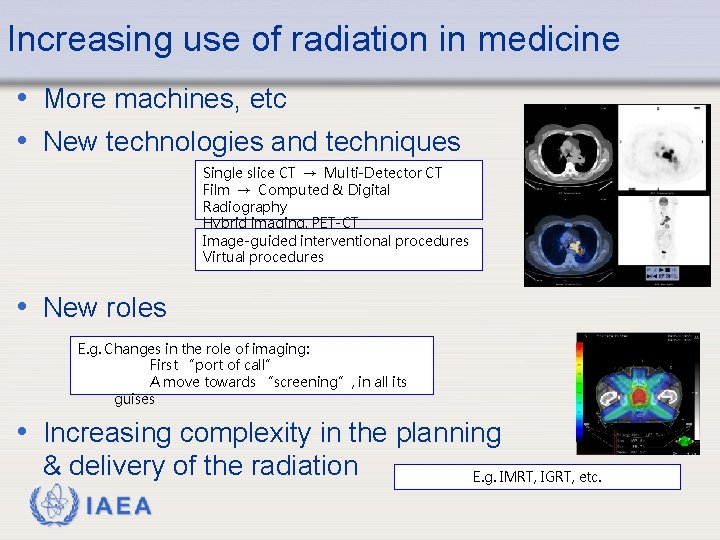 Increasing use of radiation in medicine • More machines, etc • New technologies and