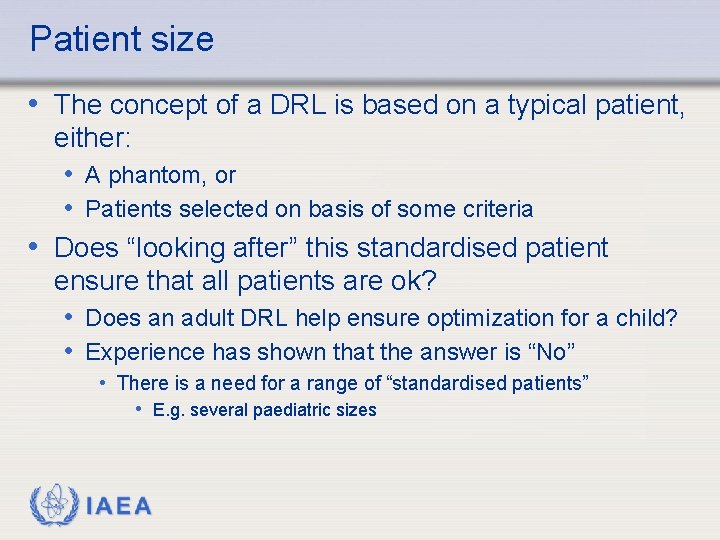 Patient size • The concept of a DRL is based on a typical patient,