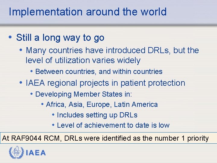 Implementation around the world • Still a long way to go • Many countries