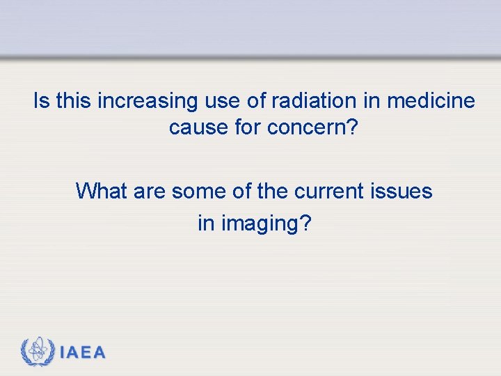 Is this increasing use of radiation in medicine cause for concern? What are some