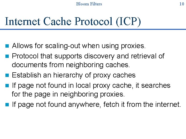Bloom Filters 10 Internet Cache Protocol (ICP) n n n Allows for scaling-out when