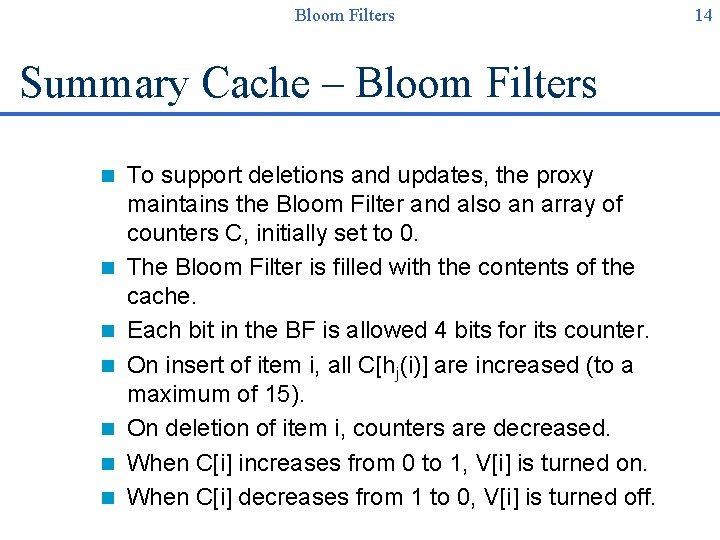 Bloom Filters Summary Cache – Bloom Filters n n n n To support deletions