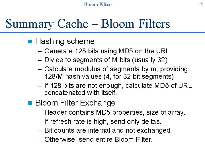 Bloom Filters Summary Cache – Bloom Filters n Hashing scheme – Generate 128 bits