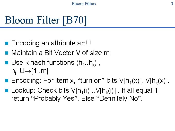 Bloom Filters Bloom Filter [B 70] n n n Encoding an attribute a U