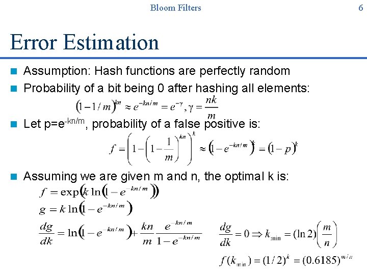 Bloom Filters Error Estimation Assumption: Hash functions are perfectly random n Probability of a