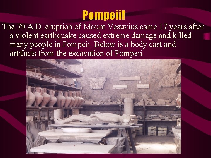 Pompeii! The 79 A. D. eruption of Mount Vesuvius came 17 years after a