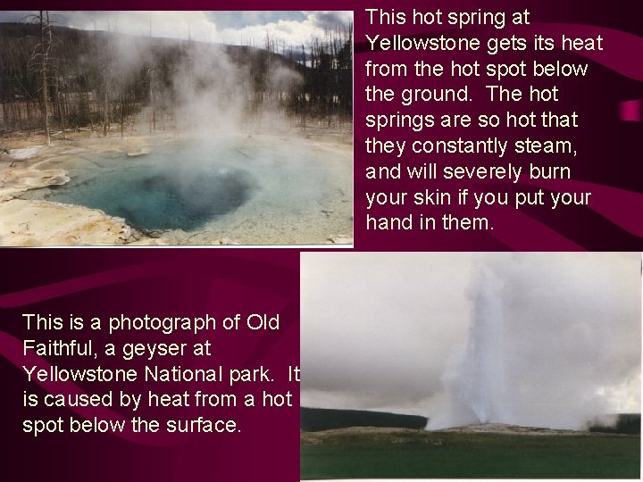 This hot spring at Yellowstone gets its heat from the hot spot below the