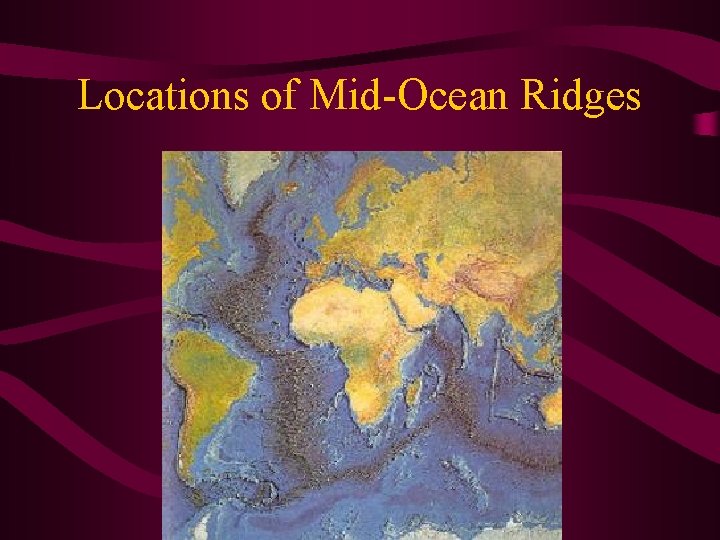 Locations of Mid-Ocean Ridges 