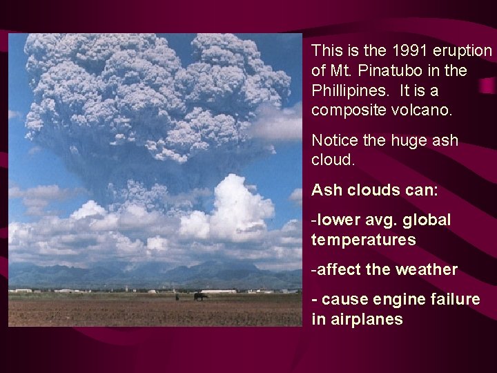 This is the 1991 eruption of Mt. Pinatubo in the Phillipines. It is a