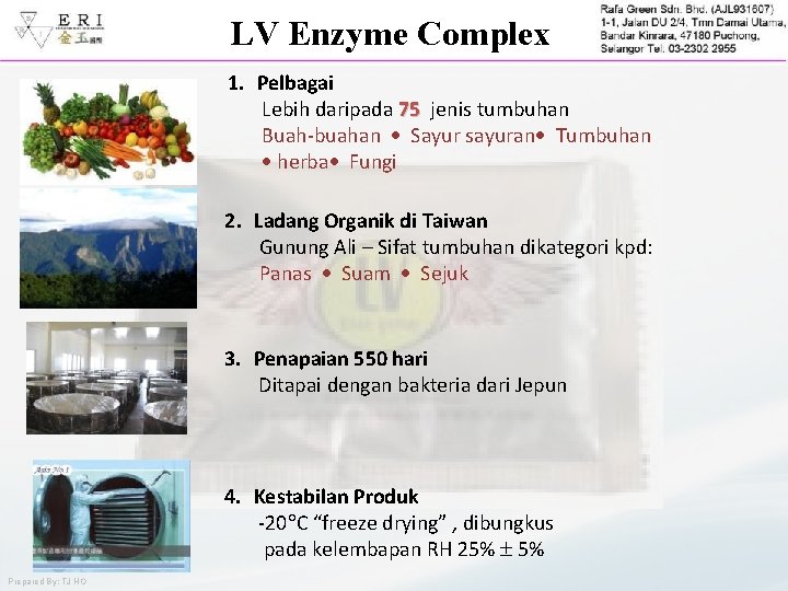 LV Enzyme Complex 1. Pelbagai Lebih daripada 75 jenis tumbuhan Buah-buahan Sayur sayuran Tumbuhan